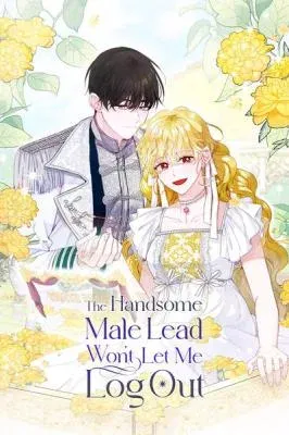 The Handsome Male Lead Won’t Let Me Log Out