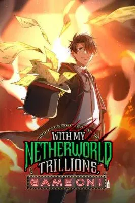 With My Netherworld Trillions, Game On!