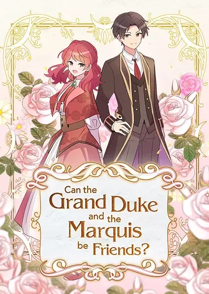There’s No Friendship Between the Grand Duke and the Marquis