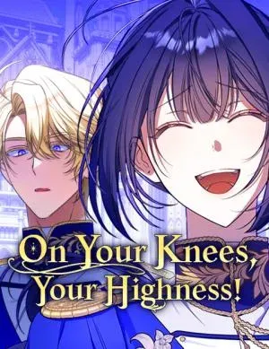 On Your Knees, Your Highness!