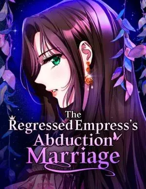 The Empress’s Time Reversed Abducted Marriage